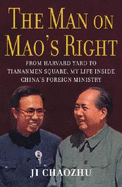 The Man on Mao's Right: From Harvard Yard to Tiananmen Square, My Life Inside China's Foreign Ministry - Chaozhu, Ji