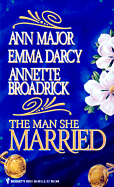 The Man She Married: Wilderness Child; Mystery Wife; The Wedding - Major, Ann, and Darcy, Emma, and Broadrick, Annette