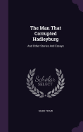 The Man That Corrupted Hadleyburg: And Other Stories And Essays
