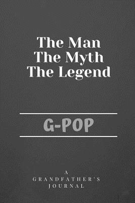 The Man The Myth The Legend G-Pop: A Grandfather's Journal - Books, Meadow Road