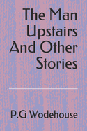 The Man Upstairs And Other Stories