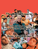 The Man Whisperer: How an Old Lady Snags Young Men for Sex