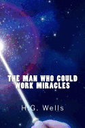 The Man Who Could Work Miracles (Richard Foster Classics)