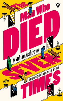 The Man Who Died Seven Times: The Classic Time-Loop Murder Mystery - Nishizawa, Yasuhiko, and Kirkwood, Jesse (Translated by)