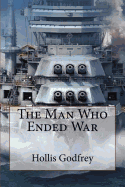 The Man Who Ended War Hollis Godfrey