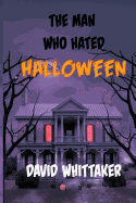 The Man Who Hated Halloween