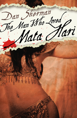 The Man Who Loved Mata Hari - Sherman, Dan