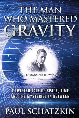 The Man Who Mastered Gravity - Schatzkin, Paul