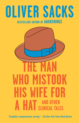 The Man Who Mistook His Wife for a Hat: And Other Clinical Tales - Sacks, Oliver