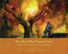 The Man Who Planted Trees: Generosity of Spirit as a Source of Happiness - Giono, Jean, and MacIver, Roderick (Editor), and Back, Frederick