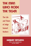 The Man Who Rode the Tiger; the Life and Times of Judge Samuel Seabury