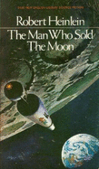 The Man Who Sold the Moon - Heinlein, Robert A.