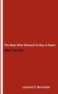 The Man Who Wanted to Buy a Heart: A Collection of Short Stories