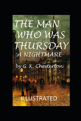 The Man Who Was Thursday: a Nightmare Illustrated - Chesterton, G K