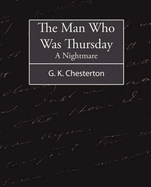 The Man Who Was Thursday: A Nightmare - Chesterton, G K