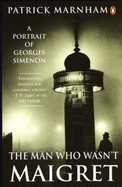 The Man Who Wasn't Maigret: Portrait of Georges Simenon