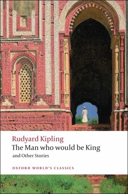 The Man Who Would Be King and Other Stories - Kipling, Rudyard, and Cornell, Louis L (Editor)