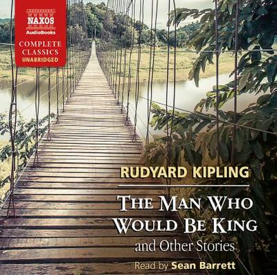 The Man Who Would be King and Other Stories - Kipling, Rudyard, and Barrett, Sean (Read by)