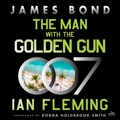 The Man with the Golden Gun: A James Bond Novel - Fleming, Ian, and Holdbrook-Smith, Kobna (Read by)