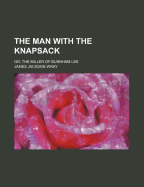 The Man with the Knapsack; Or, the Miller of Burnham Lee