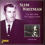 The Man with the Singing Guitar, Vol. 1 - Slim Whitman