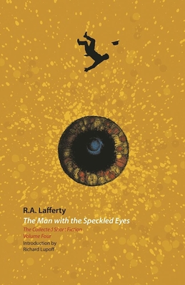 The Man with the Speckled Eyes - Lafferty, R a, and Lupoff, Richard A (Introduction by), and Pelan, John (Afterword by)