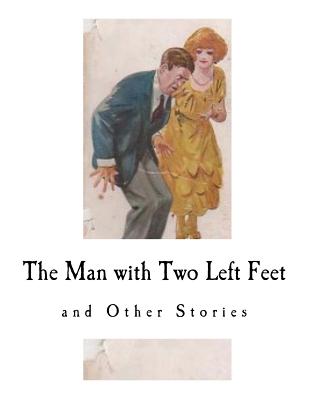 The Man with Two Left Feet: And Other Stories - Wodehouse, P G