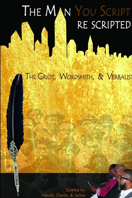 The Man You Script: The Griot, Wordsmith, and Verbalist - Moore, Harold, and Moore, Charles, Capt., and Moore, Jaesun