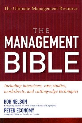 The Management Bible - Nelson, Bob, and Economy, Peter
