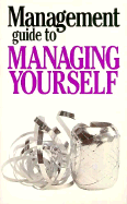 The Management Guide to Managing Yourself