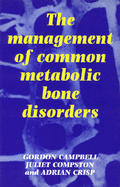 The Management of Common Metabolic Bone Disorders