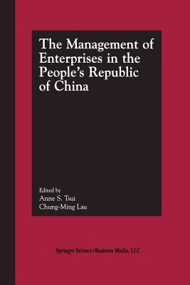 The Management of Enterprises in the People's Republic of China - Tsui, Anne S (Editor), and Chung Ming Lau (Editor)