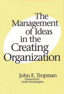 The management of ideas in the creating organization