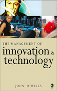 The Management of Innovation and Technology: The Shaping of Technology and Institutions of the Market Economy - Howells, John