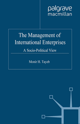 The Management of International Enterprises: A Socio-Political View - Tayeb, Monir H