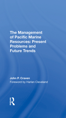 The Management Of Pacific Marine Resources: Present Problems And Future Trends - Craven, John P