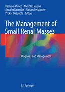 The Management of Small Renal Masses: Diagnosis and Management