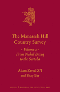 The Manasseh Hill Country Survey Volume 4: From Nahal Bezeq to the Sartaba