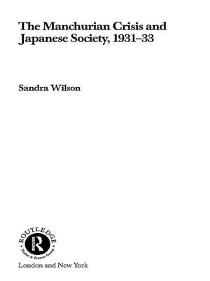 The Manchurian Crisis and Japanese Society, 1931-33 - Wilson, Sandra