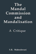 The Mandal Commission and Mandalisation: A Critique