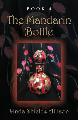 The Mandarin Bottle - Shields, Linda Allison