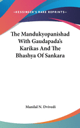 The Mandukyopanishad With Gaudapada's Karikas And The Bhashya Of Sankara