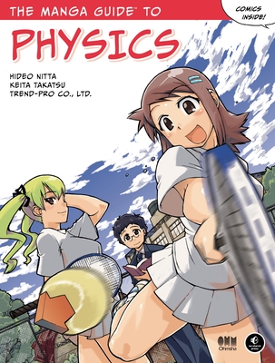 The Manga Guide to Physics - Nitta, Hideo, and Takatsu, Keita, and Trend, Co Ltd