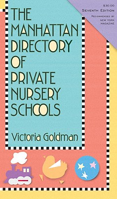 The Manhattan Directory of Private Nursery Schools - Goldman, Victoria