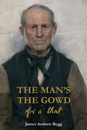 The Man's the Gowd for A' That