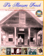 The Mansura French and other families: Vol II of the Mansura Sesquientennial Series 1860-2010: The people of Mansura and the Ward Three communities of: Boutte du Bayou, Grand Ecore, The Large, Long Bridge
