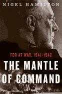The Mantle of Command, 1: FDR at War, 1941-1942