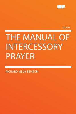 The Manual of Intercessory Prayer - Benson, Richard Meux