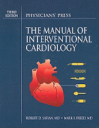 The Manual of Interventional Cardiology - Safian, Robert D, and Freed, Mark S