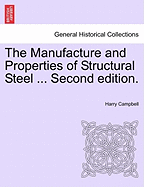 The Manufacture and Properties of Structural Steel ... Second Edition. - Campbell, Harry